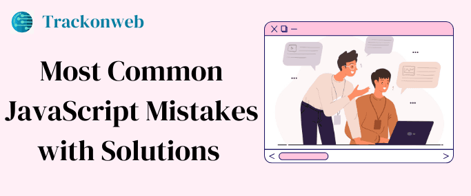 Common Mistakes to Avoid in JavaScript